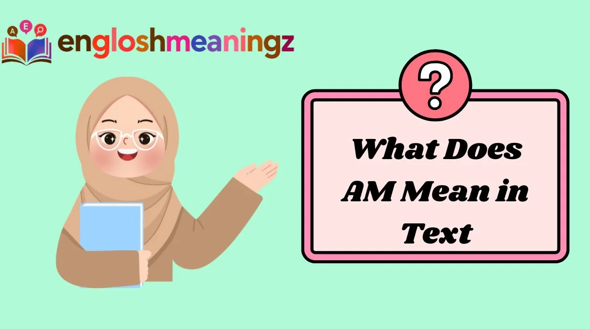 What Does AM Mean in Text