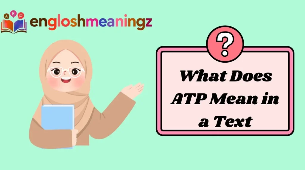 What Does ATP Mean in a Text