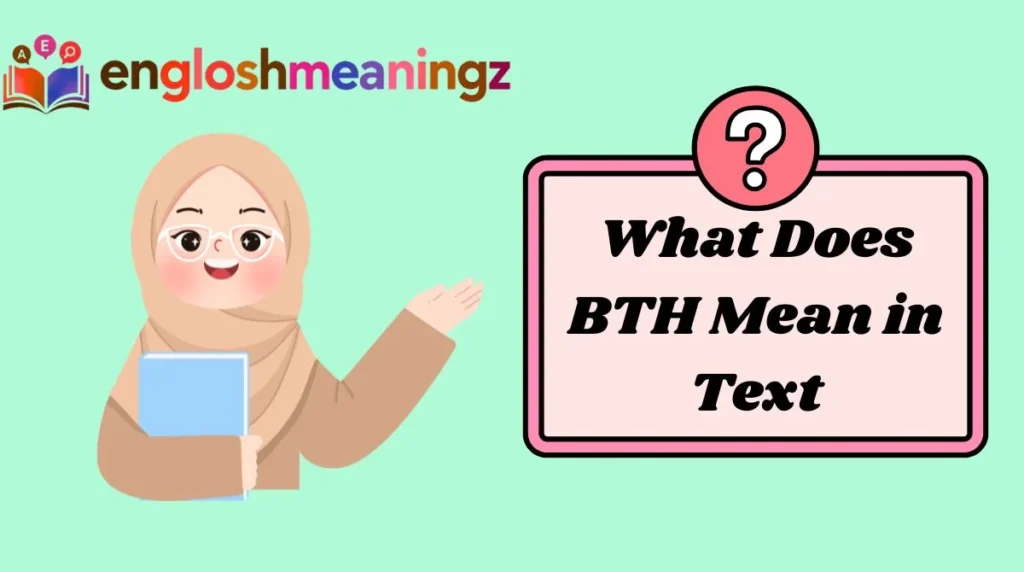 What Does BTH Mean in Text