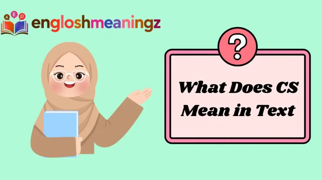 What Does CS Mean in Text