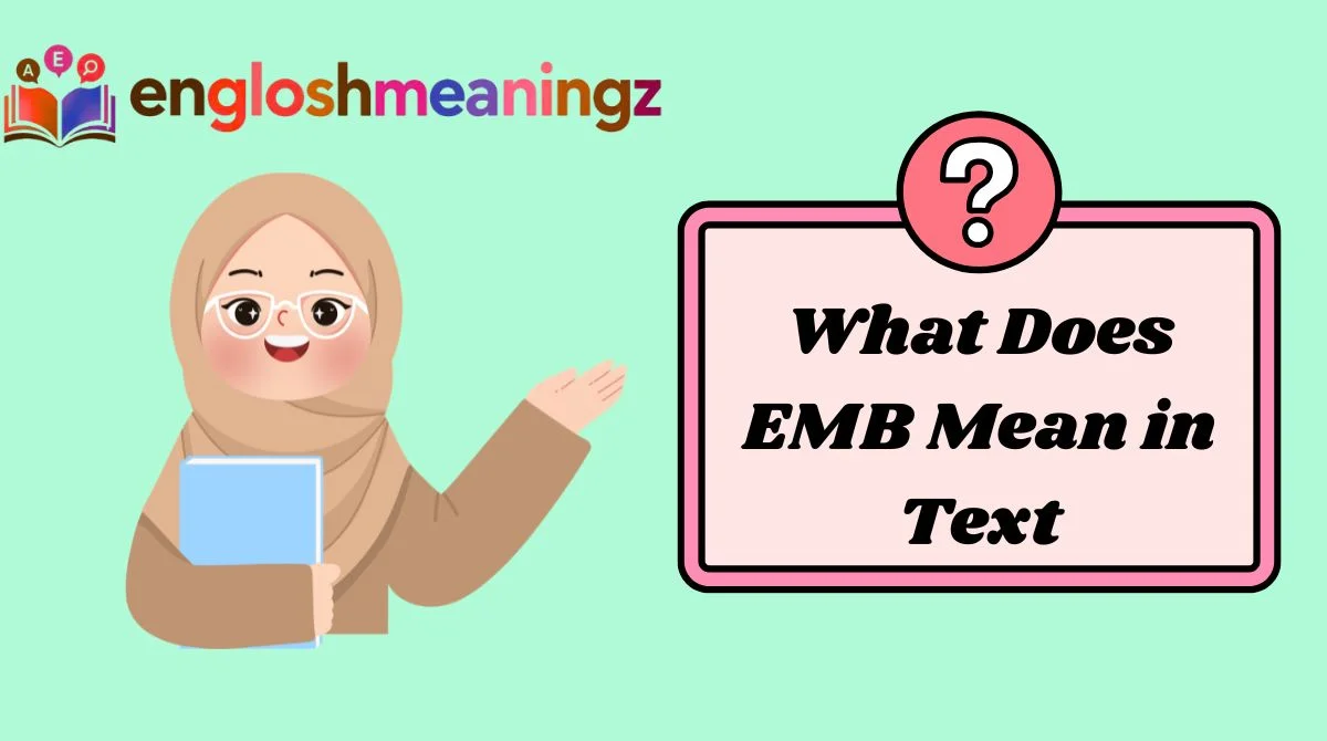 What Does EMB Mean in Text