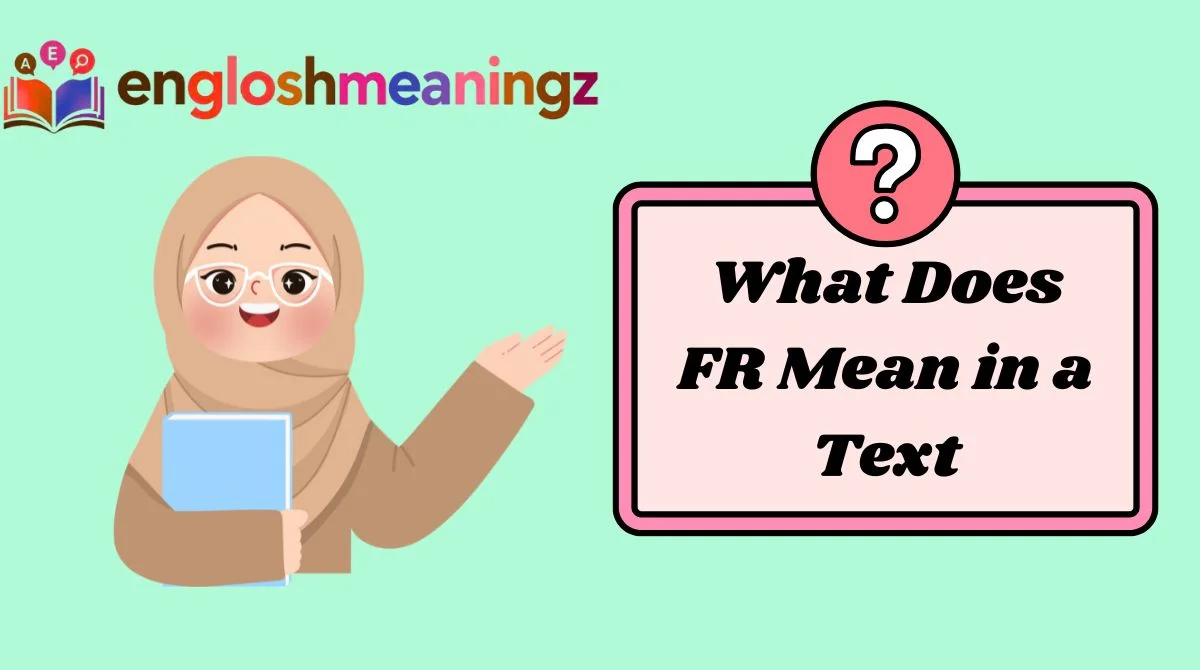 What Does FR Mean in a Text