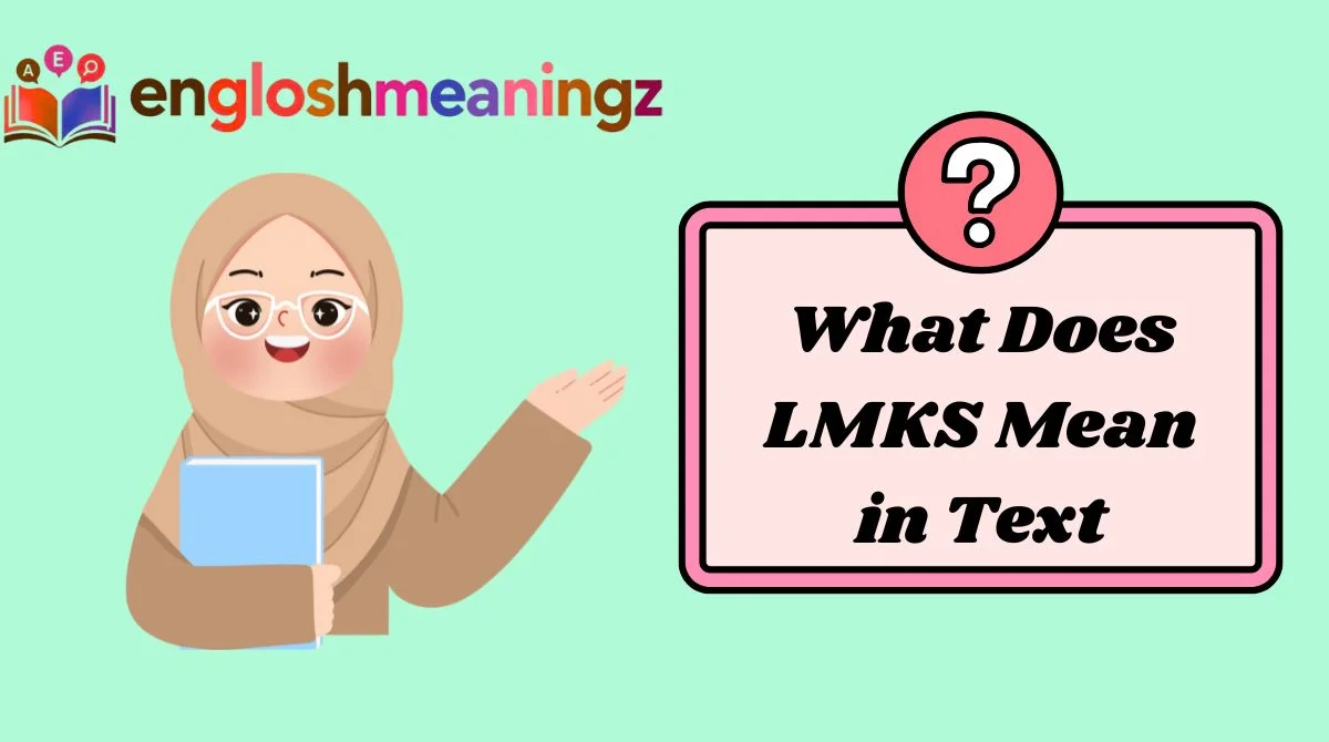 What Does LMKS Mean in Text