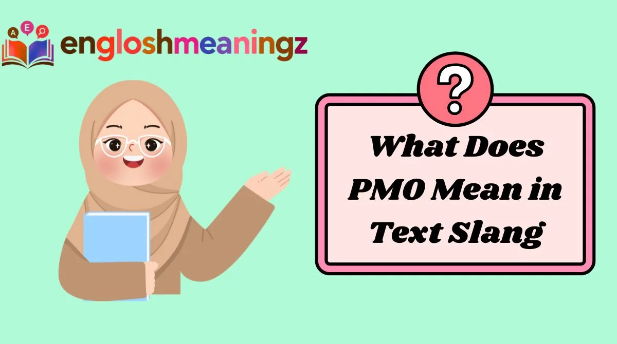 What Does PMO Mean in Text Slang
