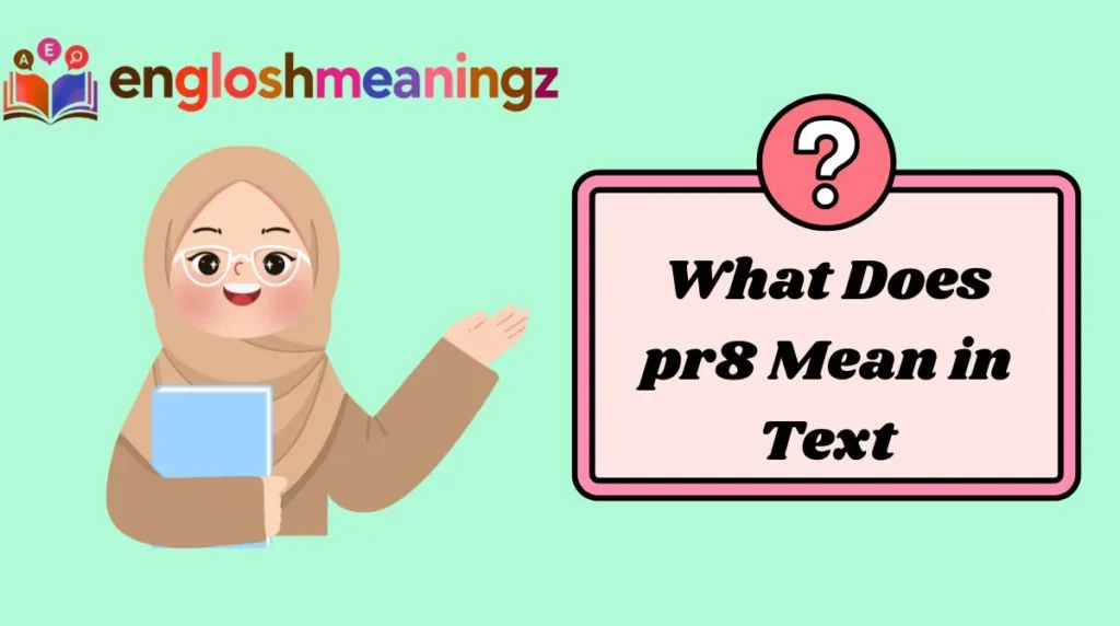 What Does pr8 Mean in Text