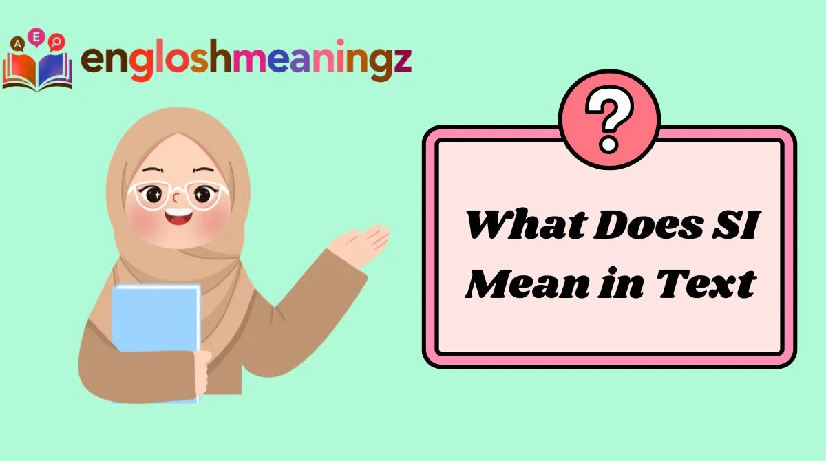 What Does SI Mean in Text