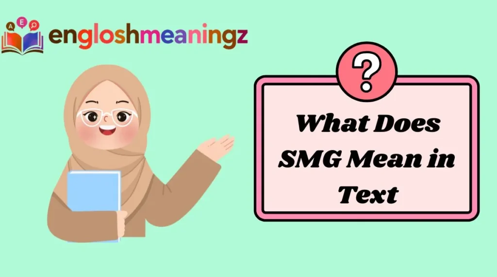 What Does SMG Mean in Text