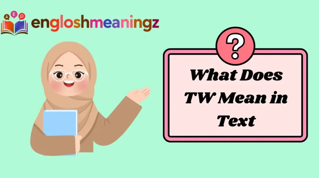 What Does TW Mean in Text