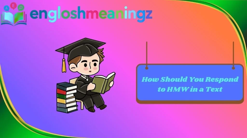 How Should You Respond to HMW in a Text