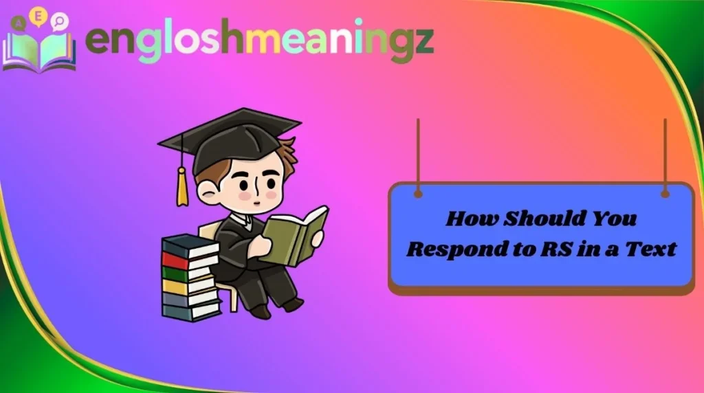 How Should You Respond to RS in a Text