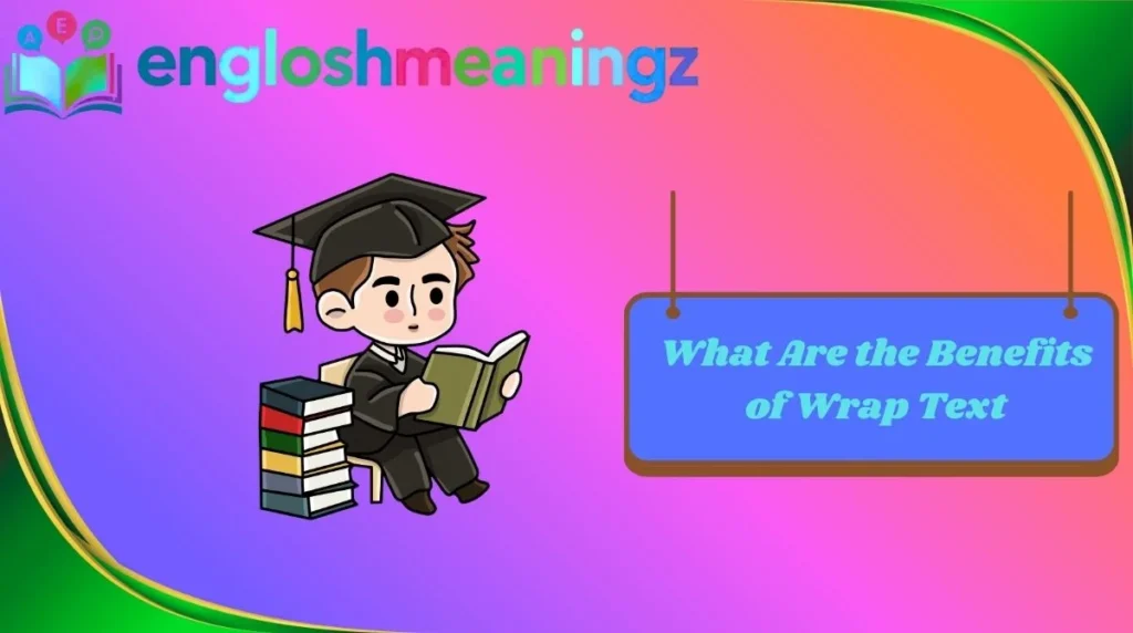 What Are the Benefits of Wrap Text