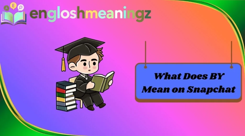 What Does BY Mean on Snapchat