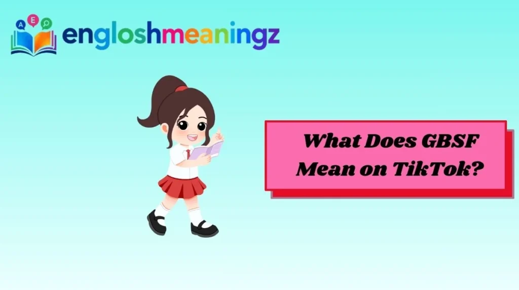 What Does GBSF Mean on TikTok?