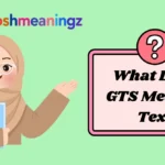 What Does GTS Mean in Text