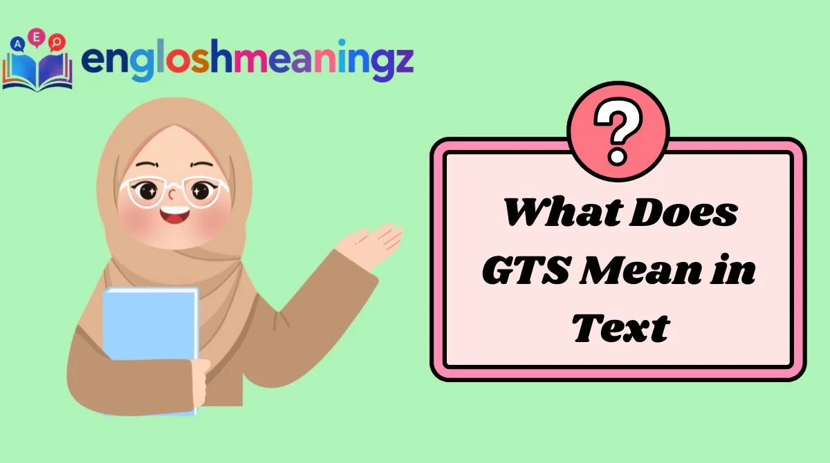 What Does GTS Mean in Text