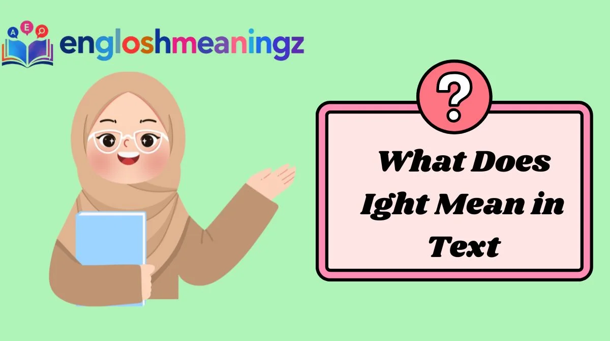 What Does Ight Mean in Text