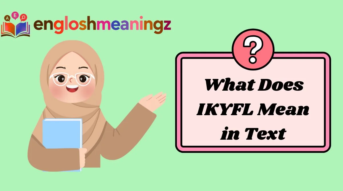 What Does IKYFL Mean in Text