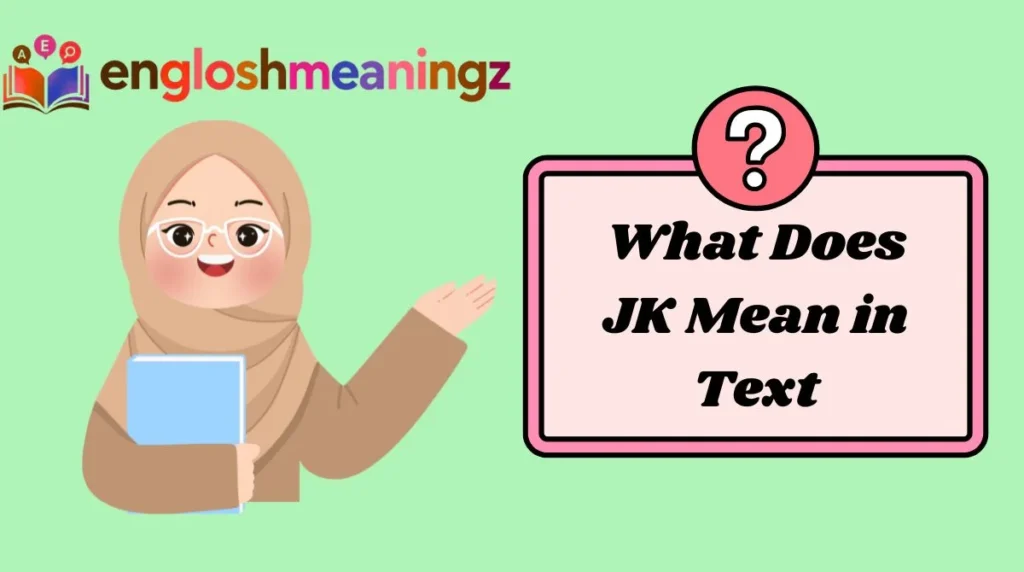 What Does JK Mean in Text