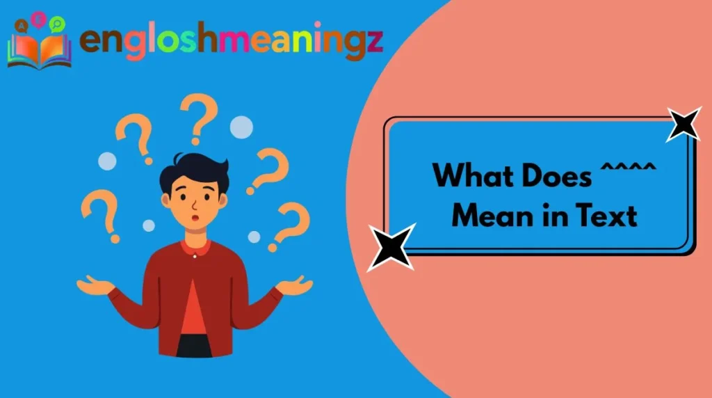 What Does ^^^^ Mean in Text