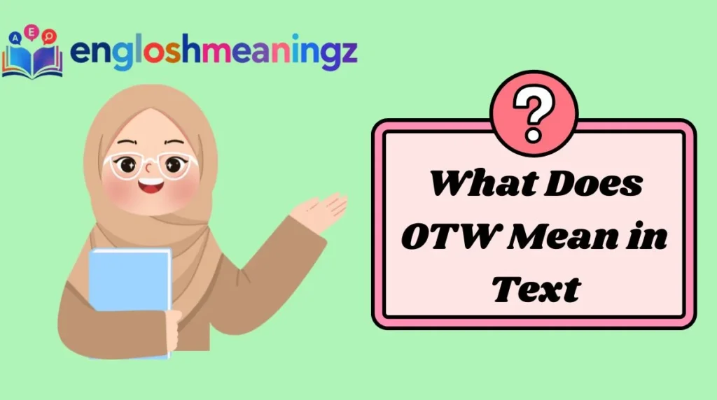 What Does OTW Mean in Text