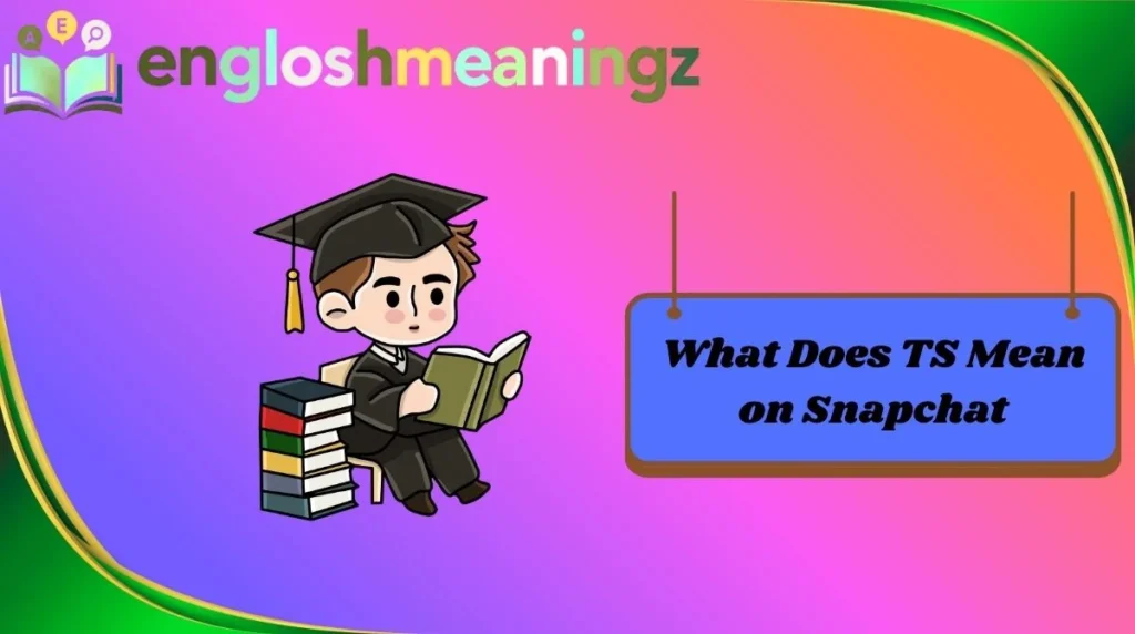 What Does TS Mean on Snapchat