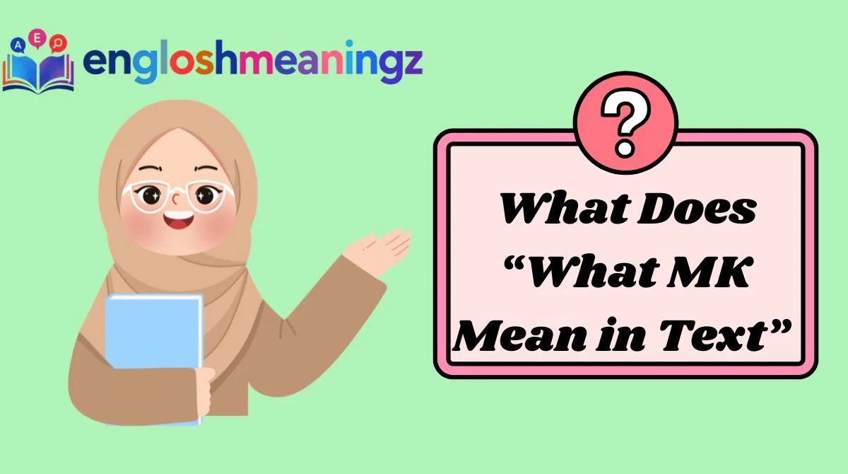 What Does “What MK Mean in Text”
