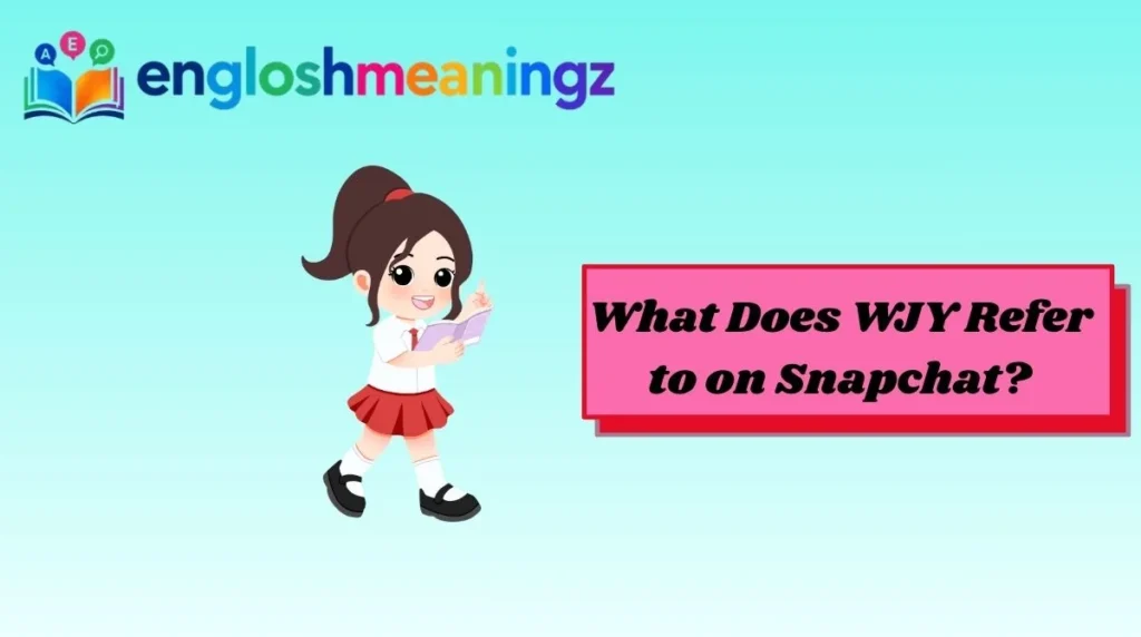 What Does WJY Refer to on Snapchat?