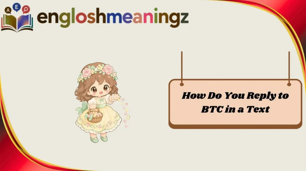 How Do You Reply to BTC in a Text