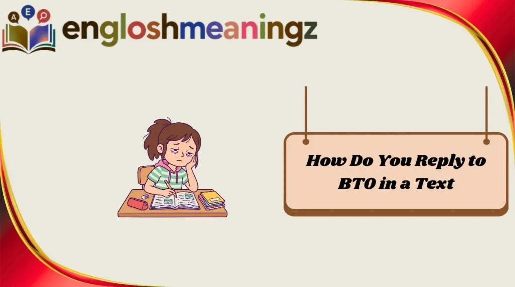 How Do You Reply to BTO in a Text