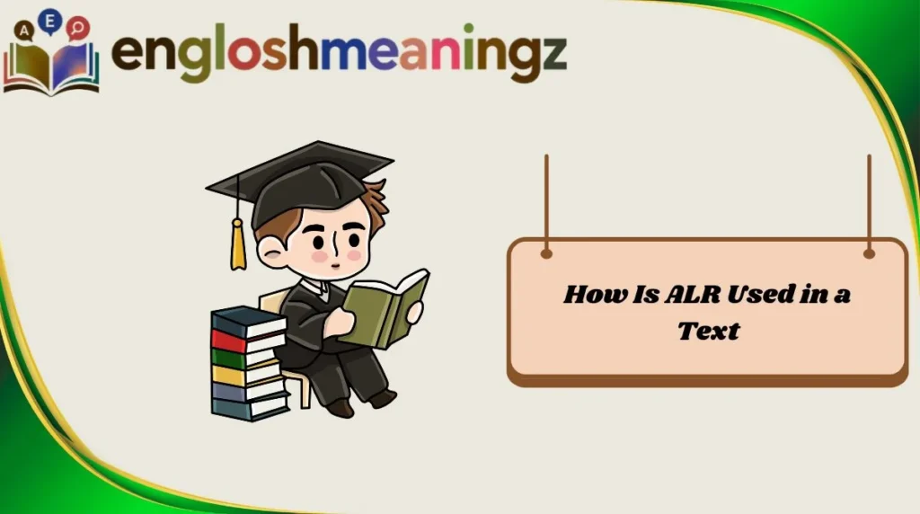 How Is ALR Used in a Text