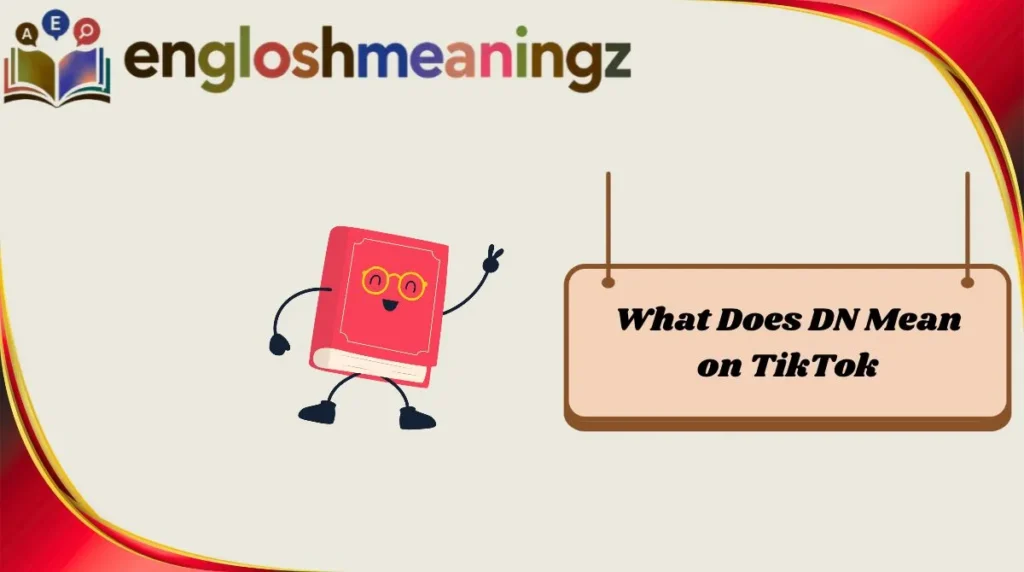 What Does DN Mean on TikTok