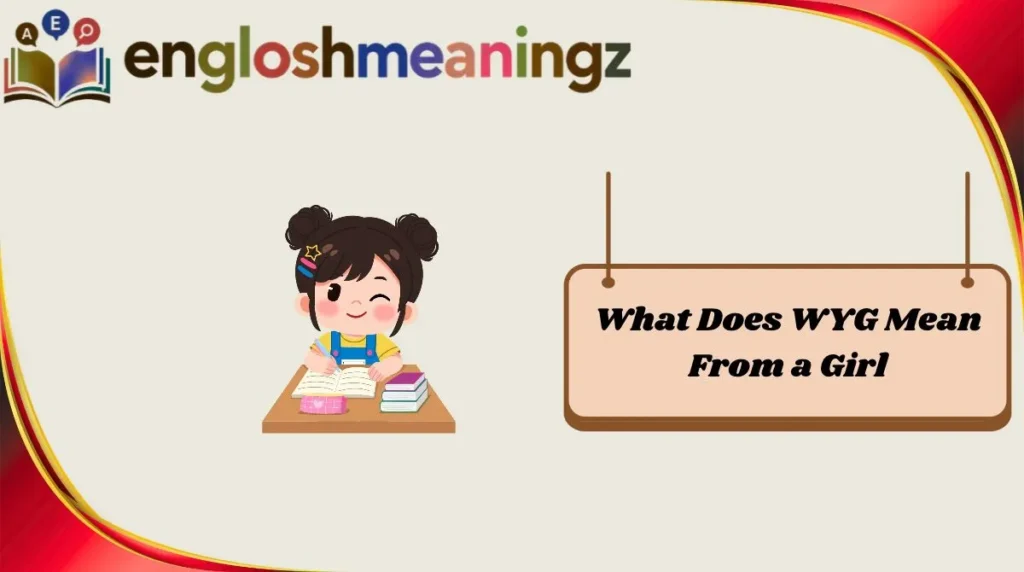What Does WYG Mean From a Girl