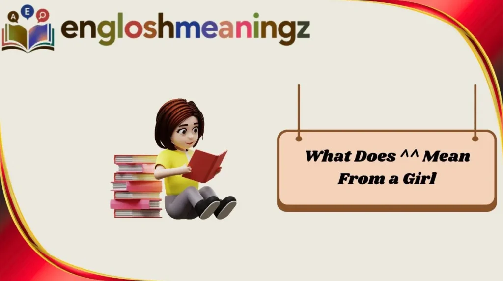 What Does ^^ Mean From a Girl