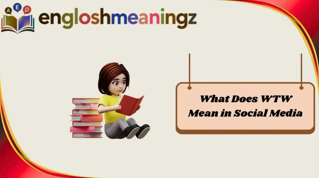 What Does WTW Mean in Social Media